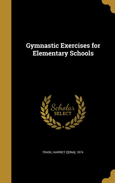 Gymnastic Exercises for Elementary Schools Gymnastic Exercises for Elementary Schools
