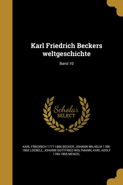 Karl Friedrich Beckers weltgeschichte; Band 10