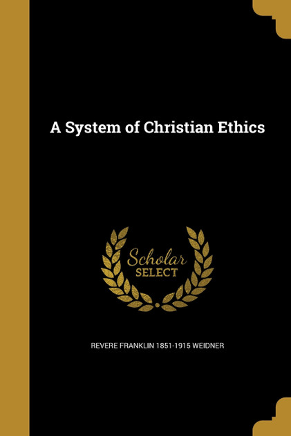 A System of Christian Ethics A System of Christian Ethics
