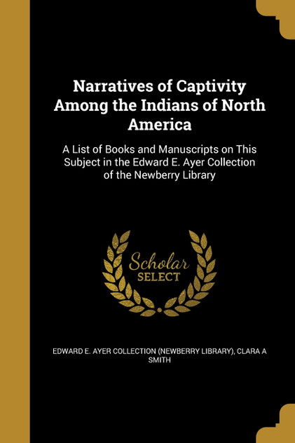 Narratives of Captivity Among the Indians of North America Narratives of Captivity Among the Indians of North America