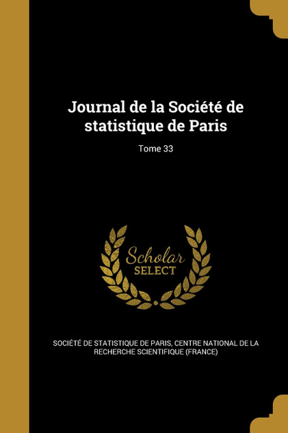 Journal de la Société de statistique de Paris; Tome 33 Journal de la Société de statistique de Paris; Tome 33