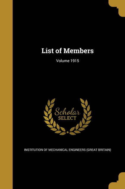 List of Members; Volume 1915 List of Members; Volume 1915