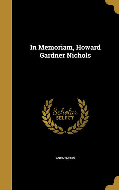 In Memoriam, Howard Gardner Nichols