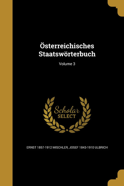 Österreichisches Staatswörterbuch; Volume 3 Österreichisches Staatswörterbuch; Volume 3