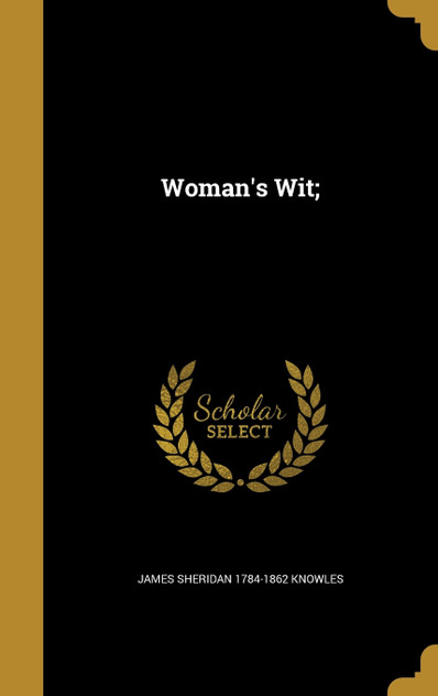 Woman's Wit; Woman's Wit;