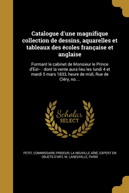 Catalogue d'une magnifique collection de dessins, aquarelles et tableaux des écoles française et anglaise