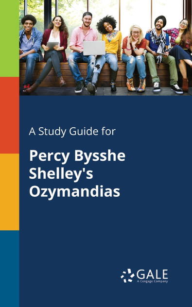 A Study Guide for Percy Bysshe Shelley's Ozymandias A Study Guide for Percy Bysshe Shelley's Ozymandias