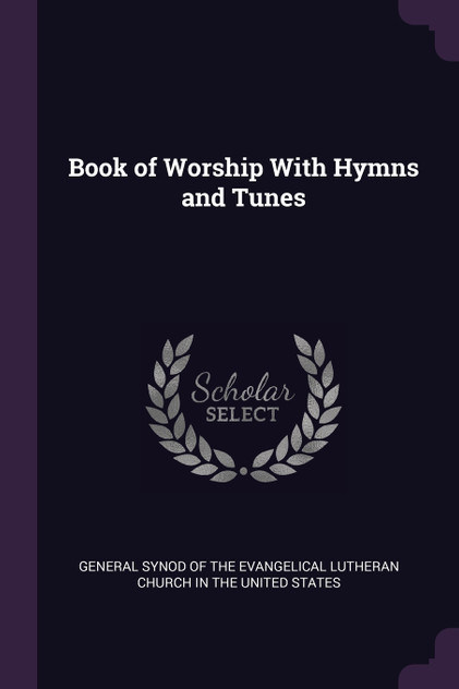 Book of Worship With Hymns and Tunes Book of Worship With Hymns and Tunes