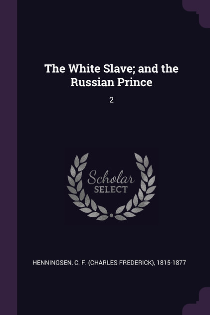 The White Slave; and the Russian Prince The White Slave; and the Russian Prince