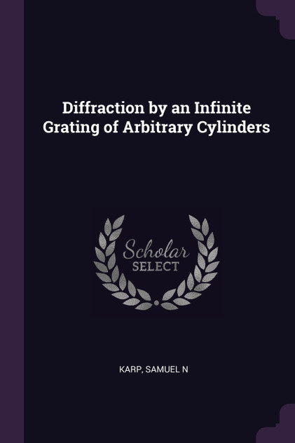 Diffraction by an Infinite Grating of Arbitrary Cylinders Diffraction by an Infinite Grating of Arbitrary Cylinders