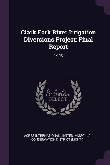 Clark Fork River Irrigation Diversions Project Clark Fork River Irrigation Diversions Project