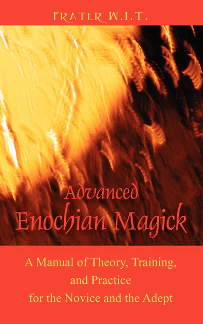 Advanced Enochian Magick Advanced Enochian Magick