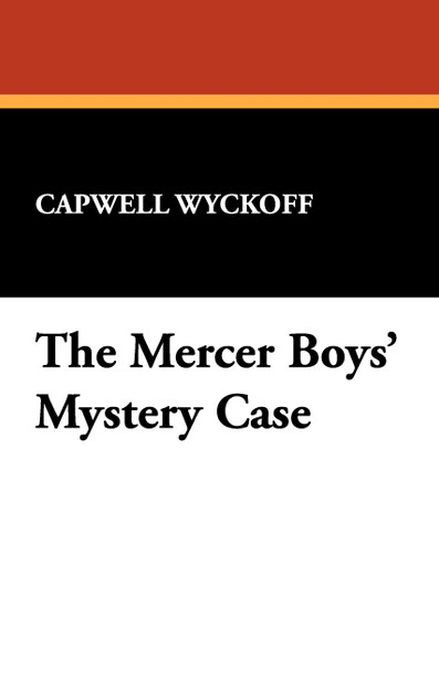 The Mercer Boys' Mystery Case The Mercer Boys' Mystery Case