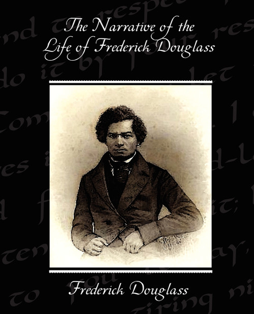 The Narrative of the Life of Frederick Douglass The Narrative of the Life of Frederick Douglass