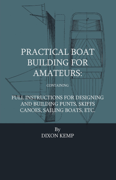 Practical Boat Building For Amateurs Practical Boat Building For Amateurs