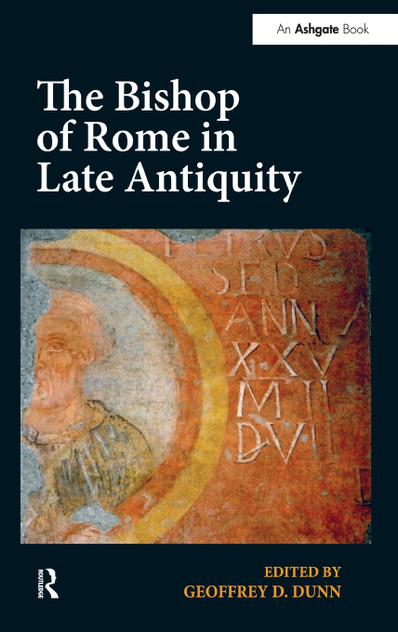 The Bishop of Rome in Late Antiquity The Bishop of Rome in Late Antiquity