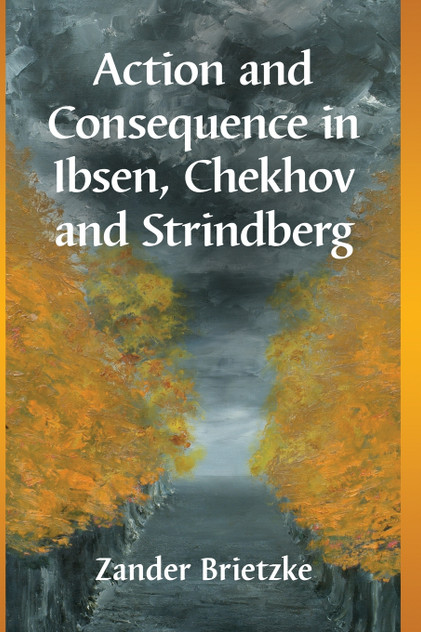Action and Consequence in Ibsen, Chekhov and Strindberg