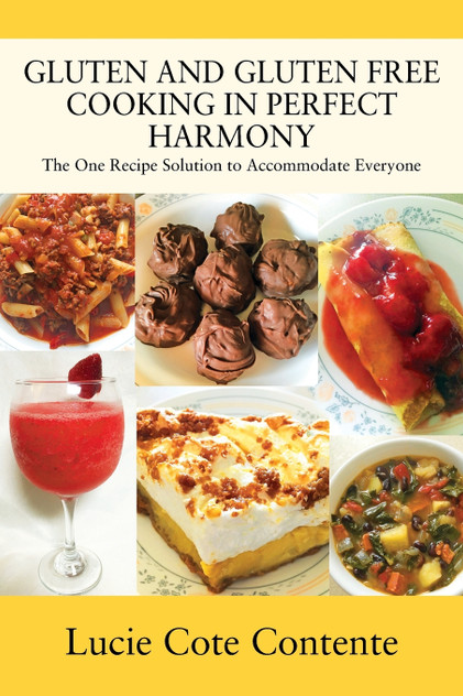 GLUTEN AND GLUTEN FREE COOKING IN PERFECT HARMONY GLUTEN AND GLUTEN FREE COOKING IN PERFECT HARMONY