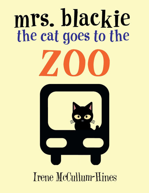 Mrs. Blackie the Cat Goes to the Zoo Mrs. Blackie the Cat Goes to the Zoo