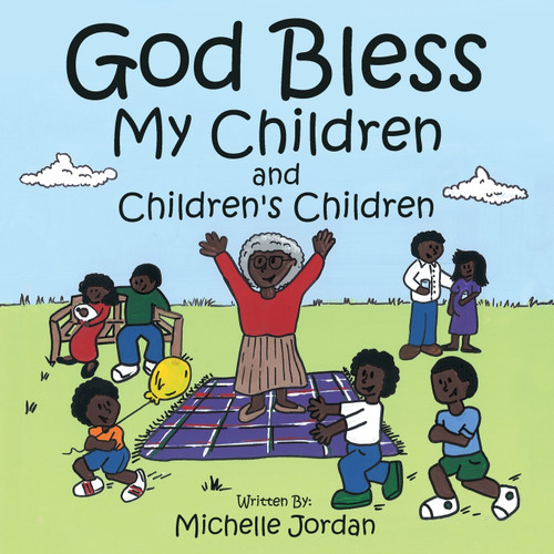 God Bless My Children and Children's Children God Bless My Children and Children's Children