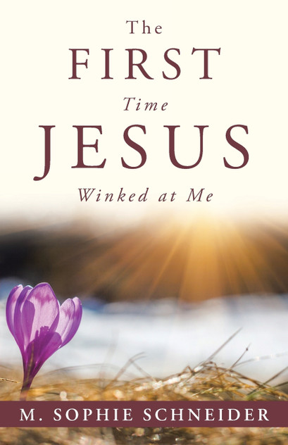 The First Time Jesus Winked at Me The First Time Jesus Winked at Me