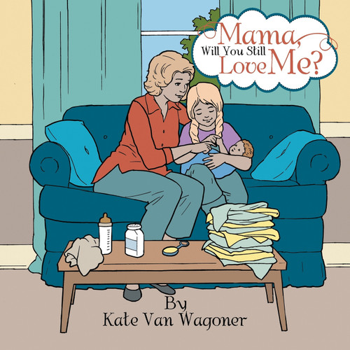 Mama, Will You Still Love Me? Mama, Will You Still Love Me?