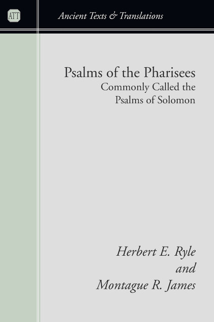 Psalms of the Pharisees, Commonly Called the Psalms of Solomon Psalms of the Pharisees, Commonly Called the Psalms of Solomon