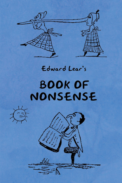 Book of Nonsense (Containing Edward Lear's complete Nonsense Rhymes, Songs, and Stories with the Original Pictures) Book of Nonsense (Containing Edward Lear's complete Nonsense Rhymes, Songs, and Stories with the Original Pictures)