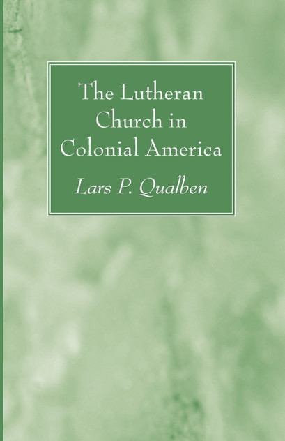 The Lutheran Church in Colonial America The Lutheran Church in Colonial America