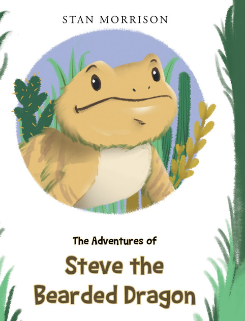 The Adventures of Steve the Bearded Dragon The Adventures of Steve the Bearded Dragon