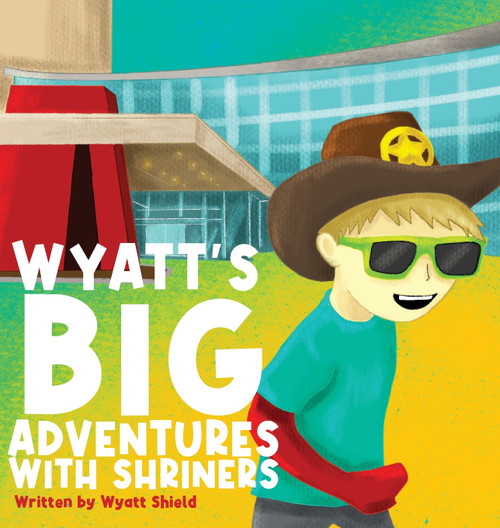 Wyatt's Big Adventures with Shriners Wyatt's Big Adventures with Shriners