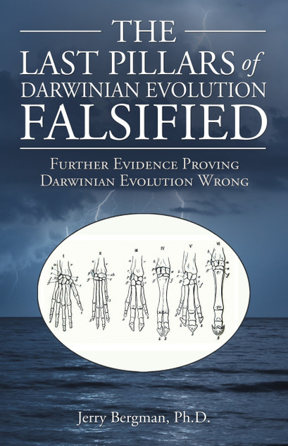 The Last Pillars of Darwinian Evolution Falsified The Last Pillars of Darwinian Evolution Falsified