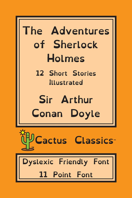 The Adventures of Sherlock Holmes (Cactus Classics Dyslexic Friendly Font) The Adventures of Sherlock Holmes (Cactus Classics Dyslexic Friendly Font)