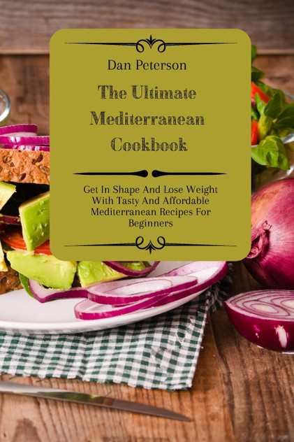 The Ultimate Mediterranean Cookbook The Ultimate Mediterranean Cookbook