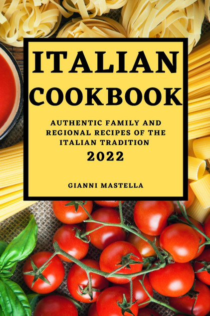 ITALIAN COOKBOOK 2022 ITALIAN COOKBOOK 2022