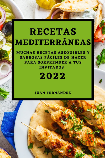 RECETAS MEDITERRÁNEAS 2022 RECETAS MEDITERRÁNEAS 2022