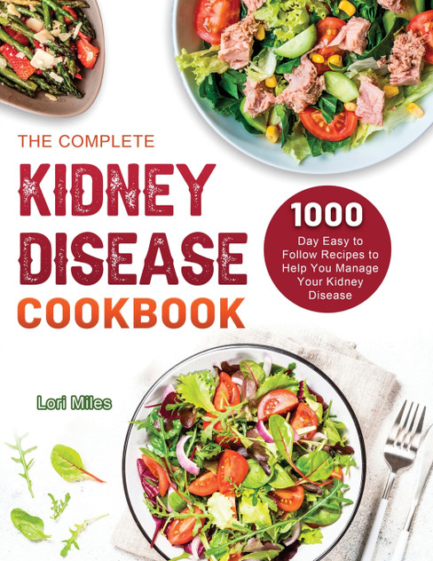 The Complete Kidney Disease Cookbook 2021