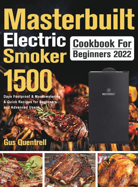 Masterbuilt Electric Smoker Cookbook for Beginners 2022 Masterbuilt Electric Smoker Cookbook for Beginners 2022
