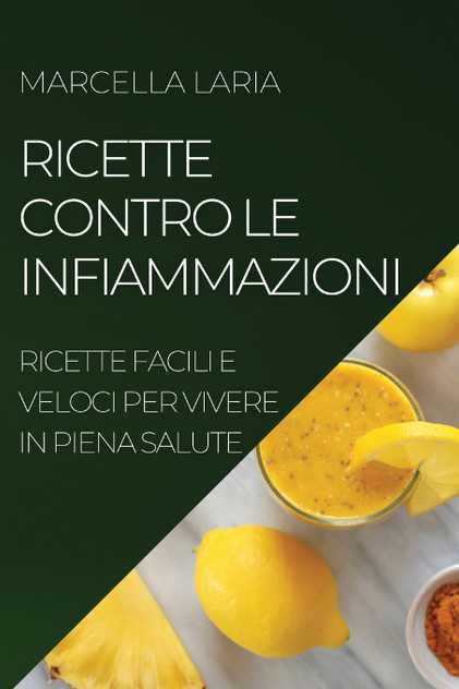 RICETTE CONTRO LE INFIAMMAZIONI RICETTE CONTRO LE INFIAMMAZIONI