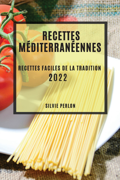 RECETTES MÉDITERRANÉENNES 2022 RECETTES MÉDITERRANÉENNES 2022