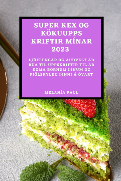 SUPER KEX OG KÖKUUPPSKRIFTIR MÍNAR 2023 SUPER KEX OG KÖKUUPPSKRIFTIR MÍNAR 2023