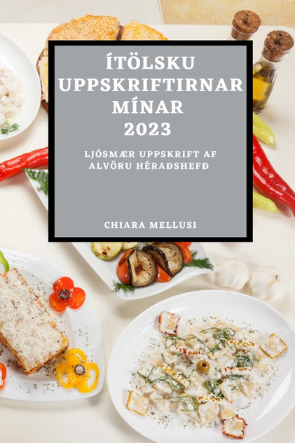 ÍTÖLSKU UPPSKRIFTIRNAR MÍNAR 2023 ÍTÖLSKU UPPSKRIFTIRNAR MÍNAR 2023