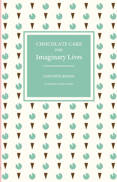 Chocolate Cake for Imaginary Lives