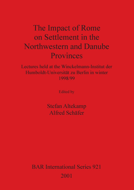 The Impact of Rome on Settlement in the Northwestern and Danube Provinces The Impact of Rome on Settlement in the Northwestern and Danube Provinces