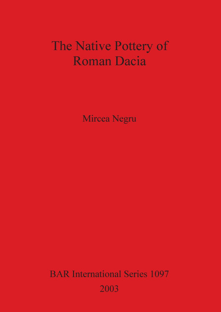 The Native Pottery of Roman Dacia