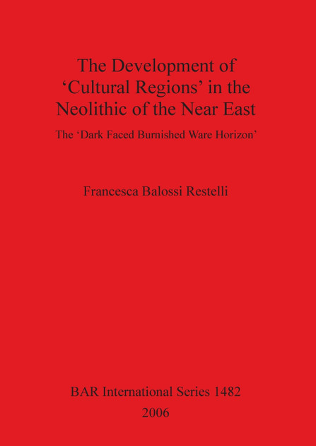 The Development of 'Cultural Regions' in the Neolithic of the Near East The Development of 'Cultural Regions' in the Neolithic of the Near East