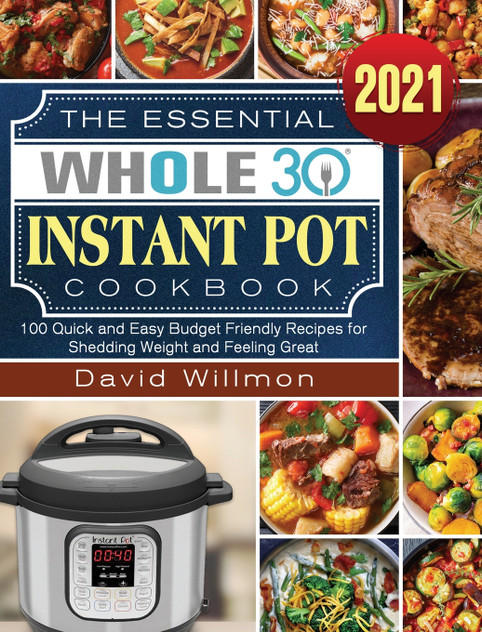 The Essential Whole 30 Instant Pot Cookbook The Essential Whole 30 Instant Pot Cookbook