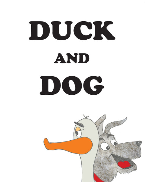 Duck and Dog Duck and Dog