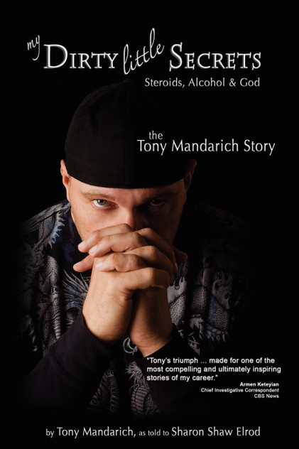 My Dirty Little Secrets - Steroids, Alcohol & God My Dirty Little Secrets - Steroids, Alcohol & God