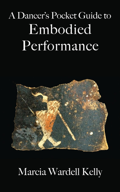 A Dancer's Pocket Guide to Embodied Performance A Dancer's Pocket Guide to Embodied Performance